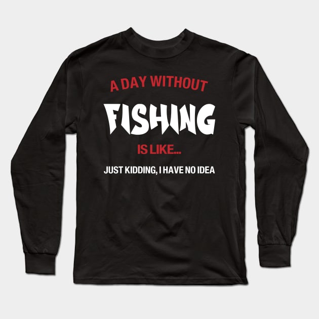 A day without fishing is like, no idea Long Sleeve T-Shirt by Novelty-art